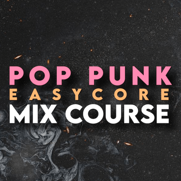 Pop-Punk / Easycore Mix Course